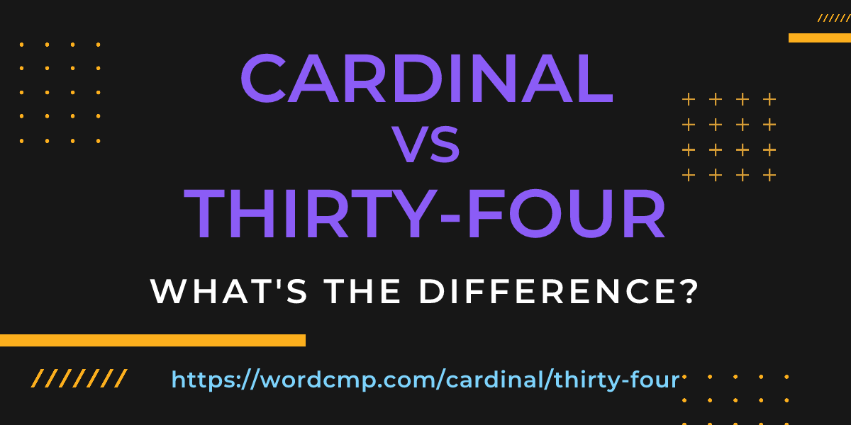 Difference between cardinal and thirty-four