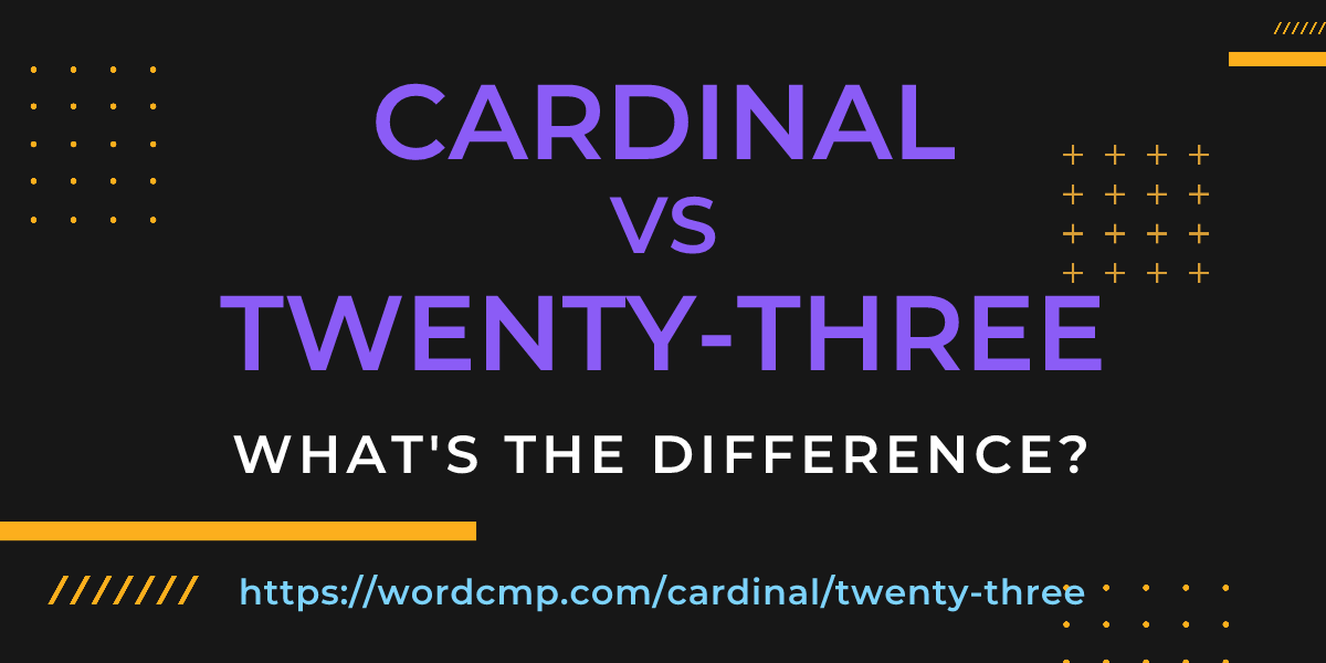 Difference between cardinal and twenty-three