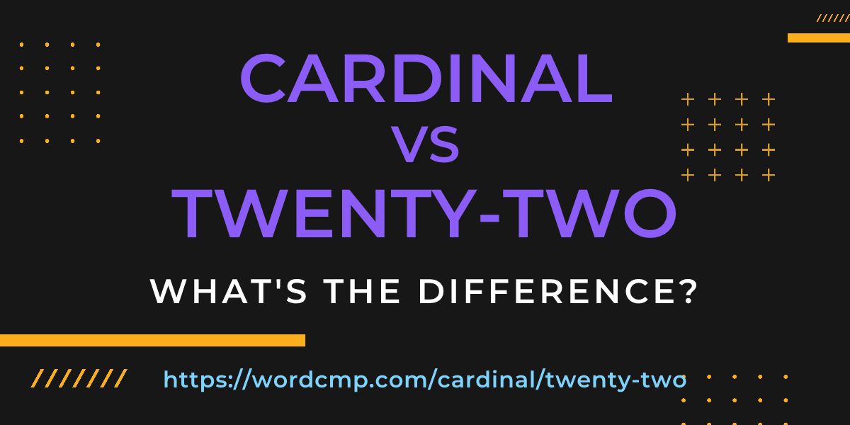 Difference between cardinal and twenty-two