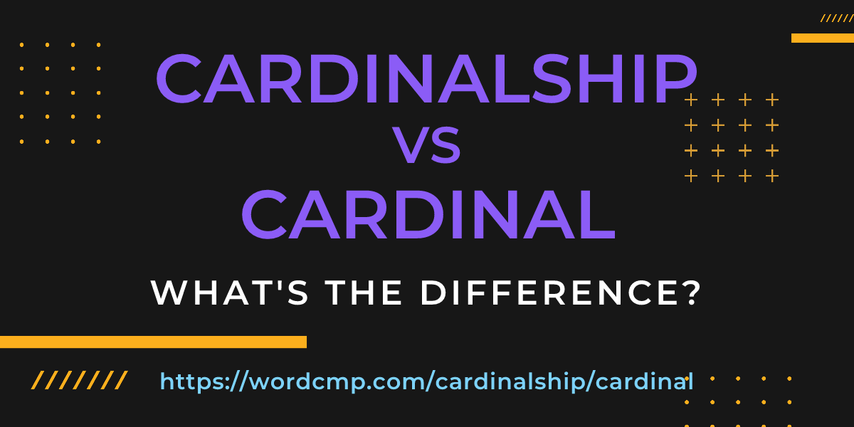 Difference between cardinalship and cardinal