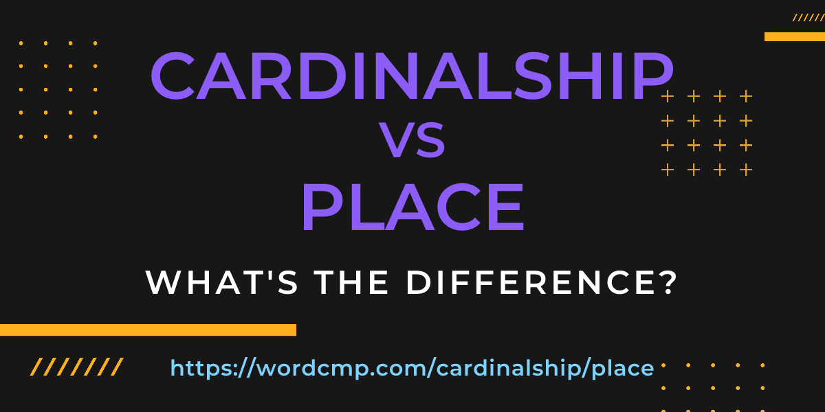 Difference between cardinalship and place