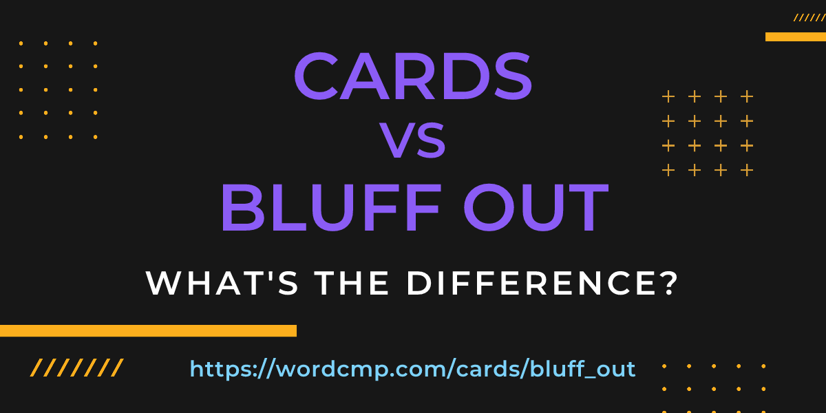 Difference between cards and bluff out