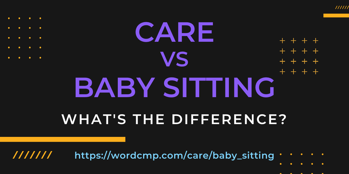 Difference between care and baby sitting