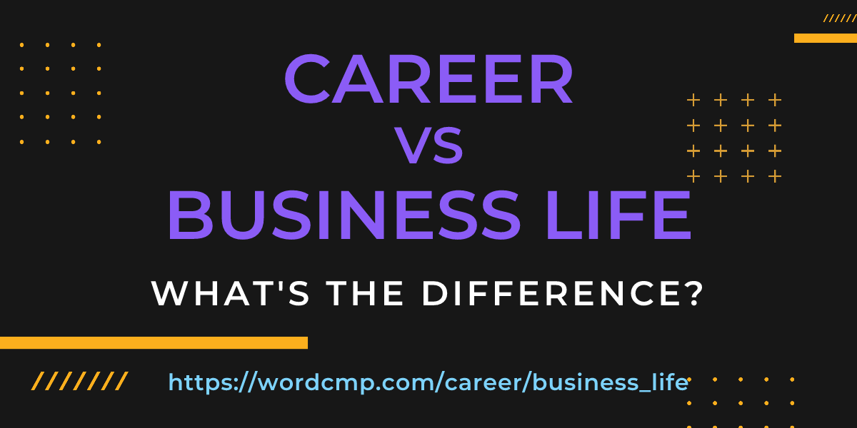 Difference between career and business life
