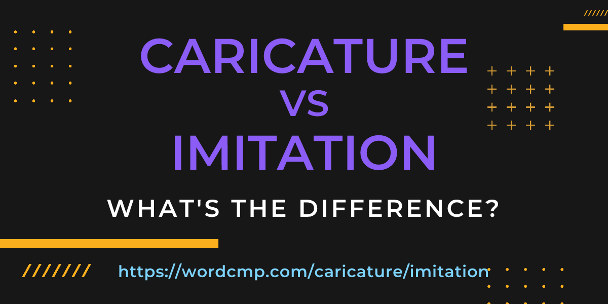 Difference between caricature and imitation