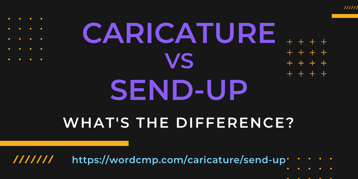 Difference between caricature and send-up