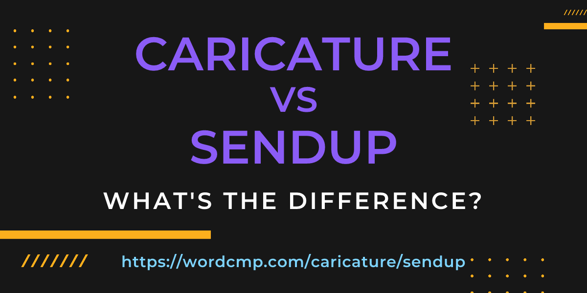 Difference between caricature and sendup