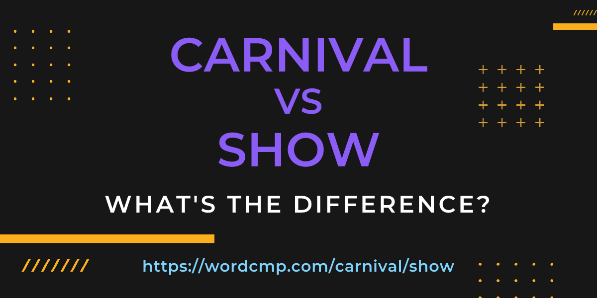 Difference between carnival and show
