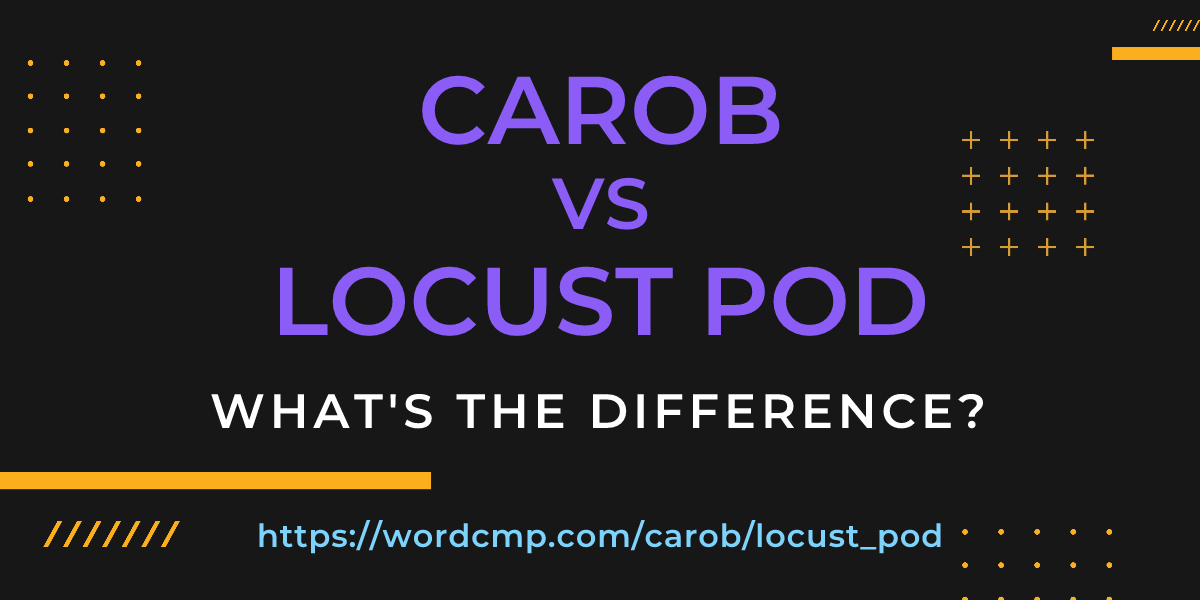 Difference between carob and locust pod