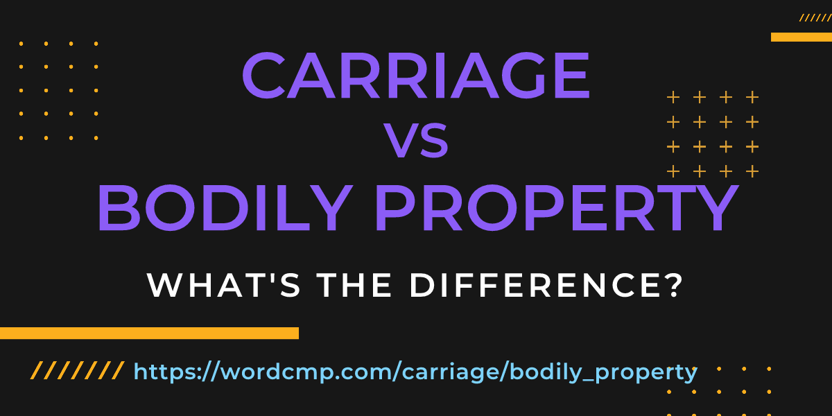 Difference between carriage and bodily property