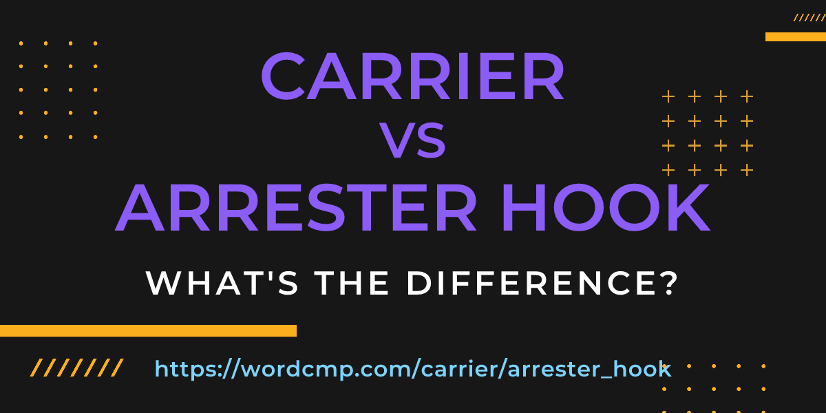 Difference between carrier and arrester hook