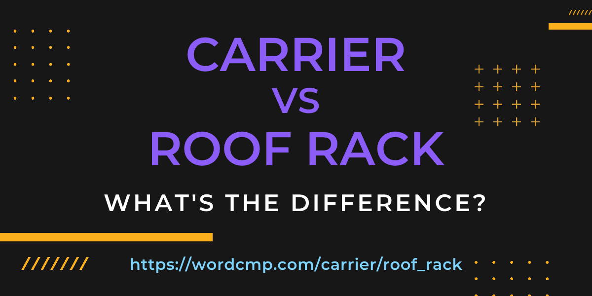 Difference between carrier and roof rack