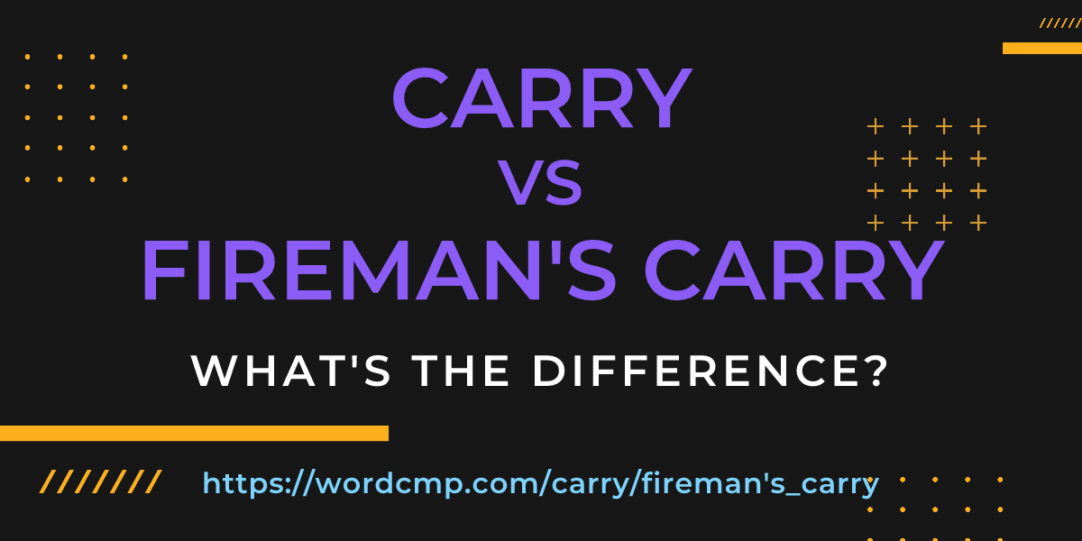 Difference between carry and fireman's carry