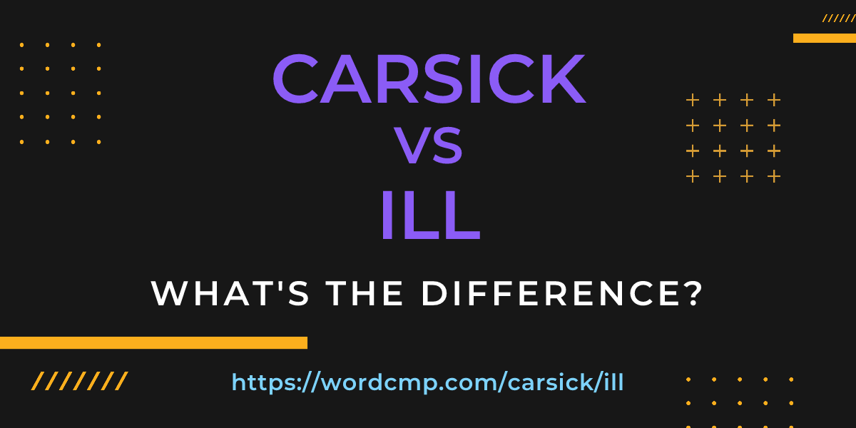Difference between carsick and ill