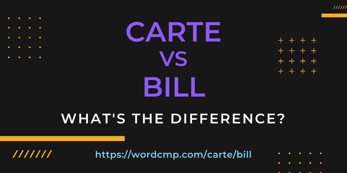 Difference between carte and bill