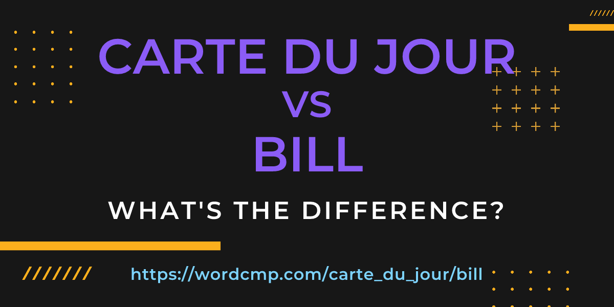 Difference between carte du jour and bill