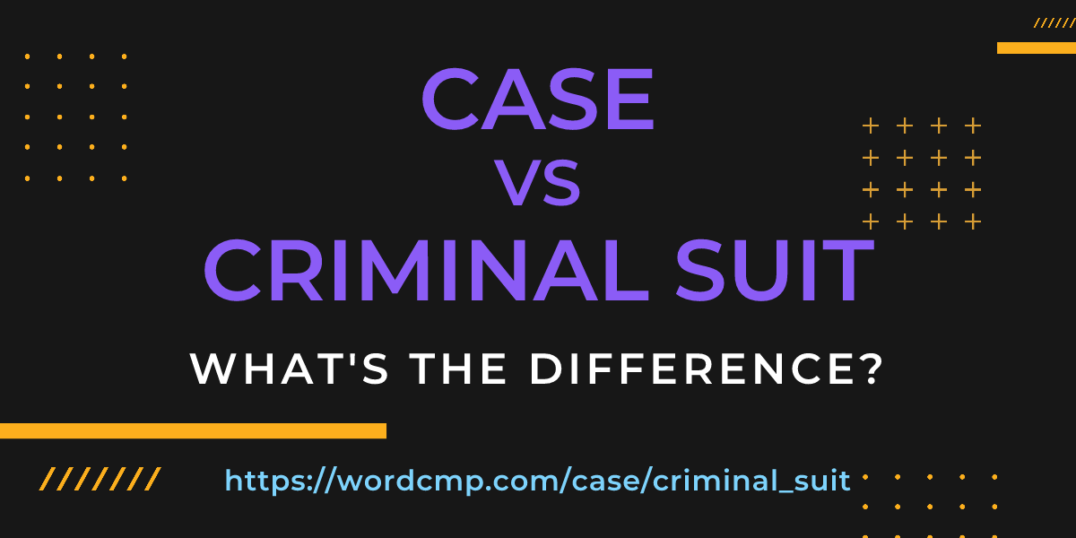 Difference between case and criminal suit