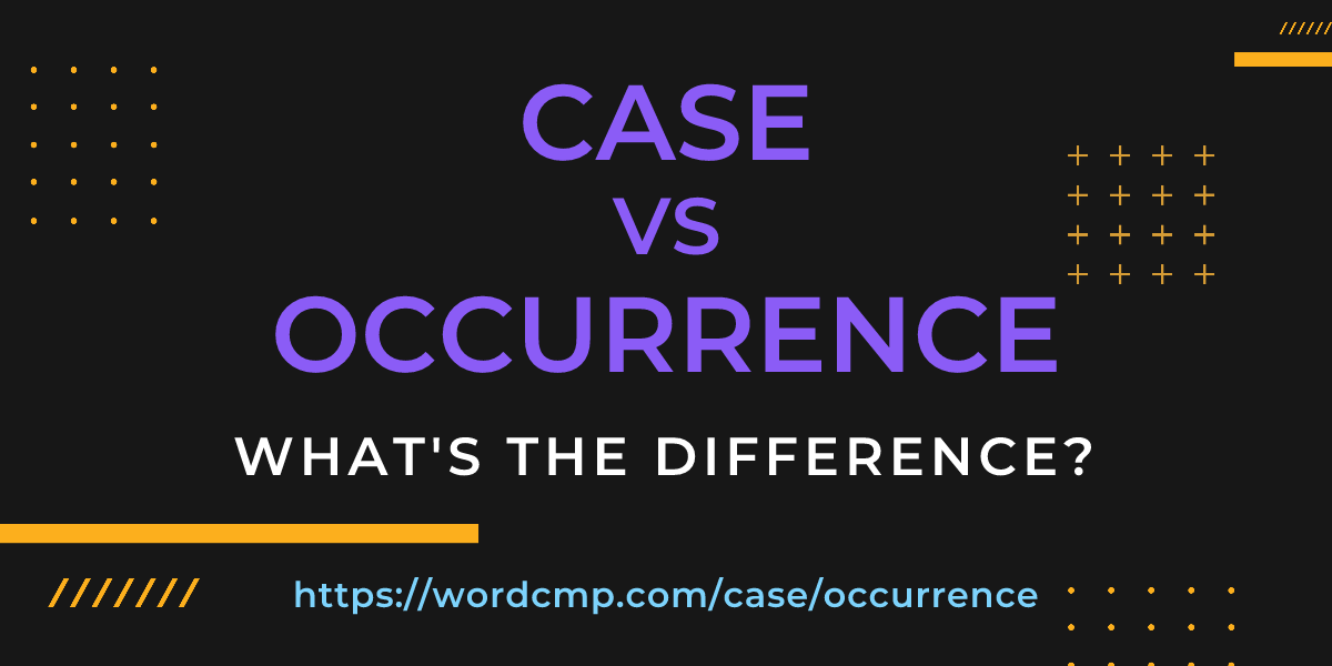 Difference between case and occurrence