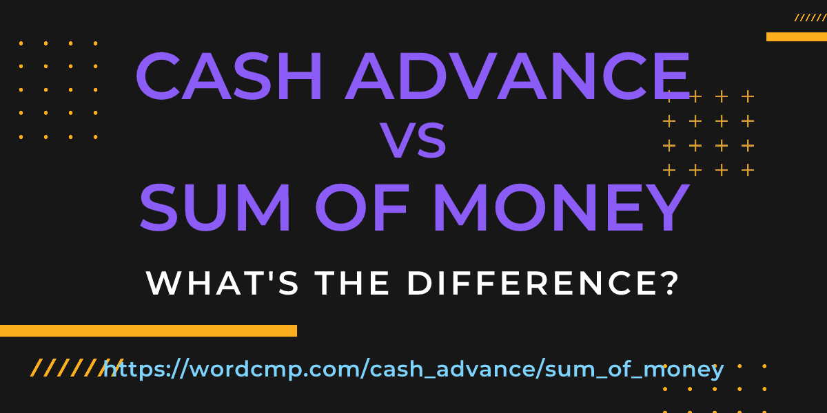 Difference between cash advance and sum of money