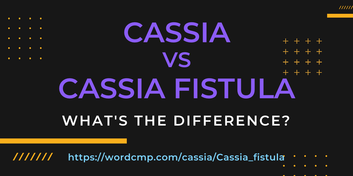 Difference between cassia and Cassia fistula
