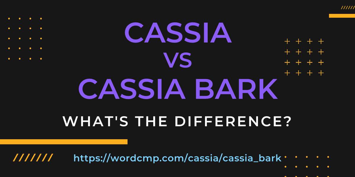 Difference between cassia and cassia bark