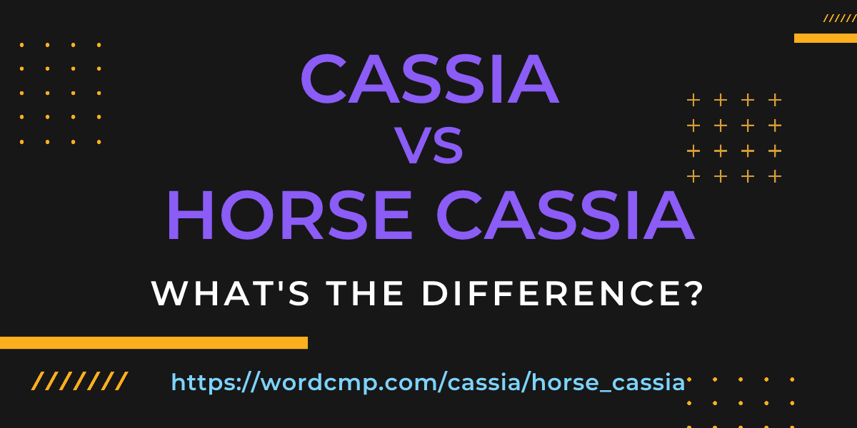 Difference between cassia and horse cassia