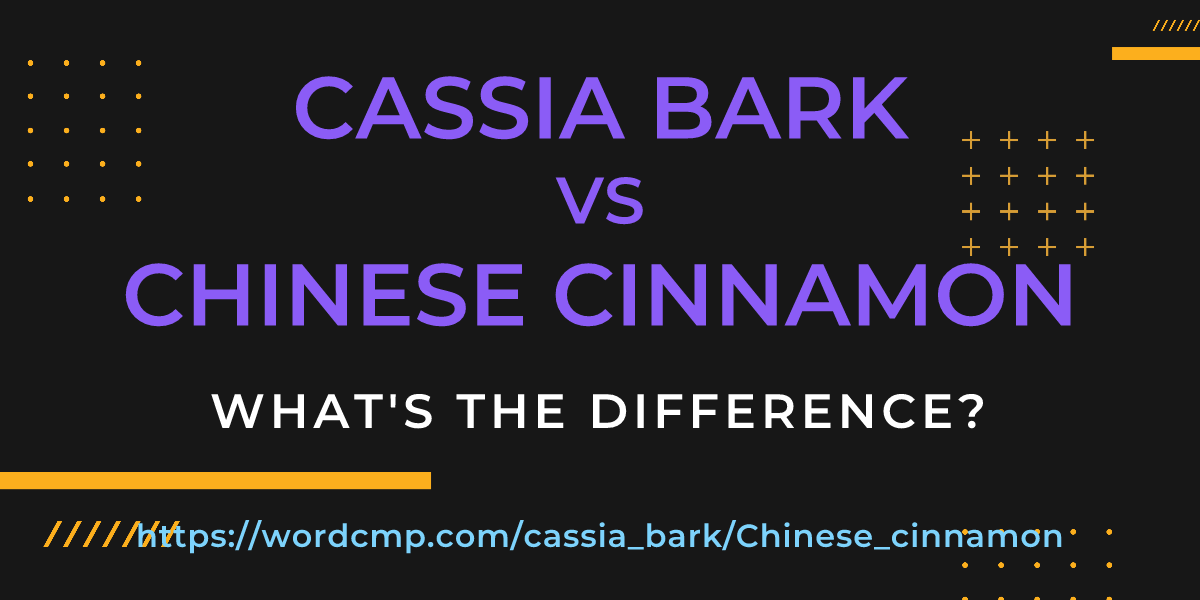 Difference between cassia bark and Chinese cinnamon