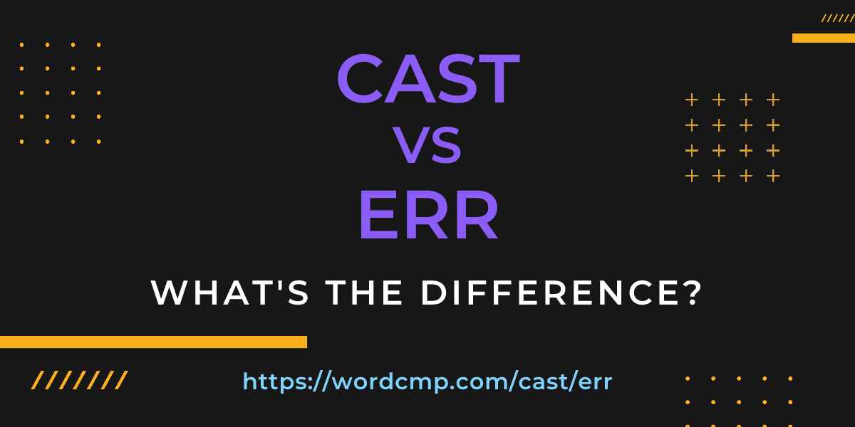 Difference between cast and err