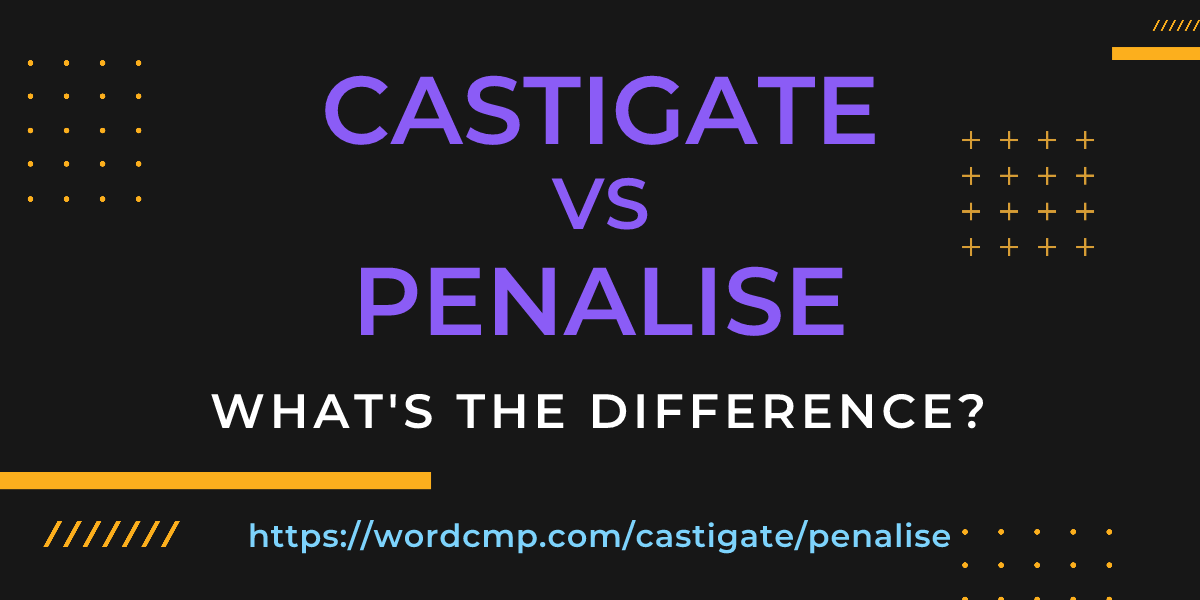 Difference between castigate and penalise