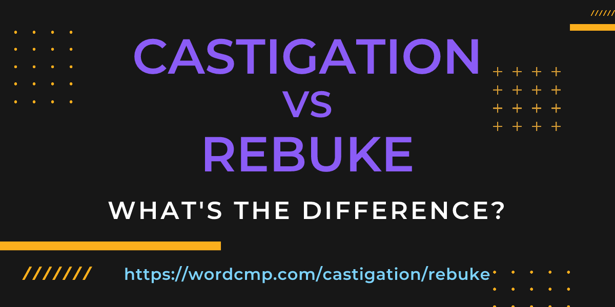 Difference between castigation and rebuke