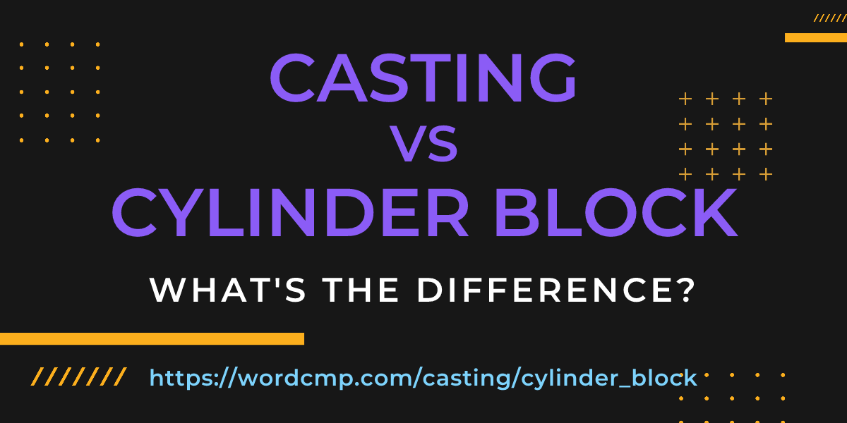 Difference between casting and cylinder block