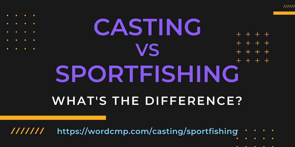 Difference between casting and sportfishing