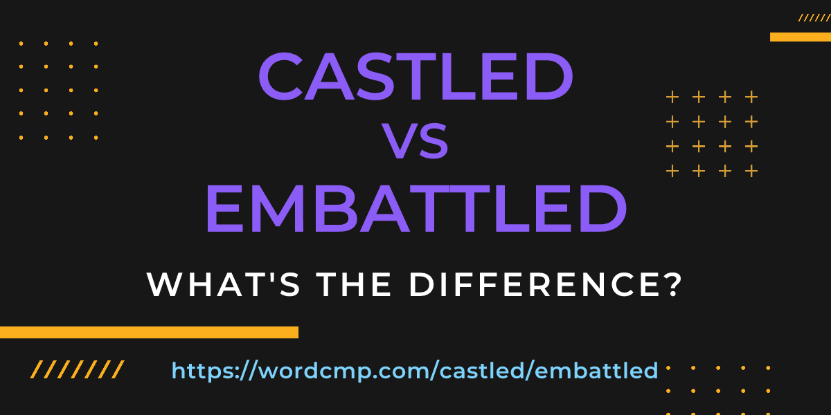 Difference between castled and embattled