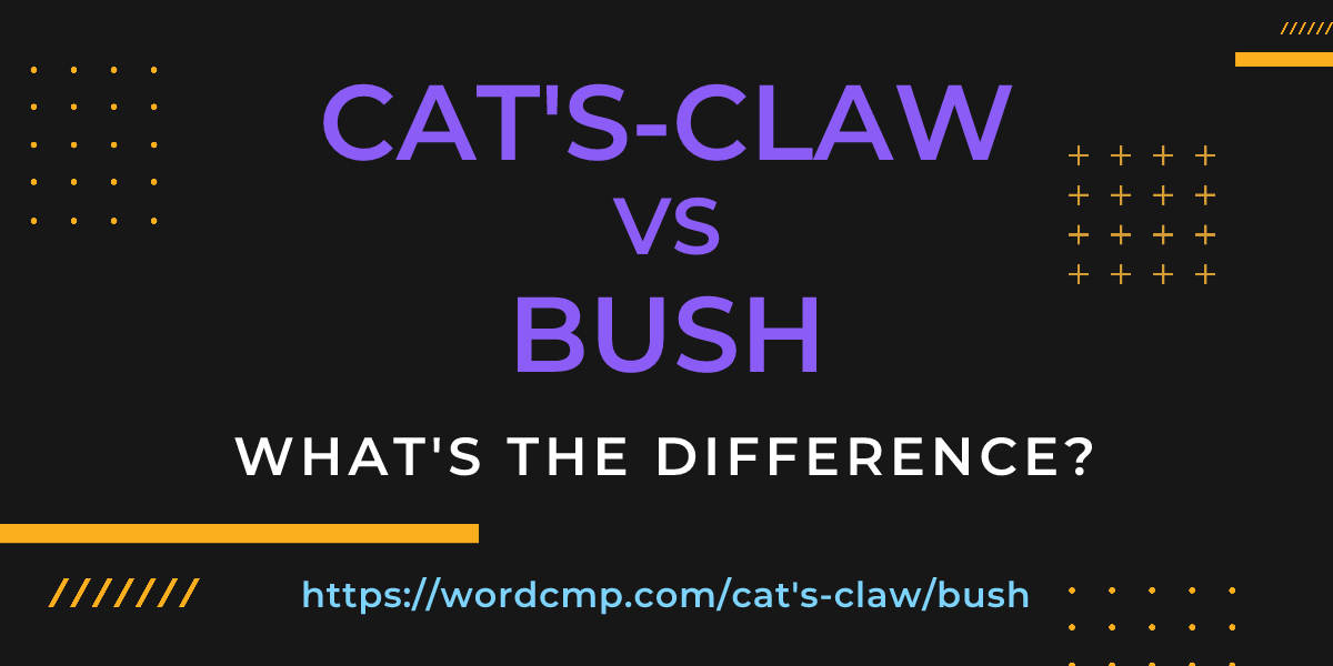 Difference between cat's-claw and bush