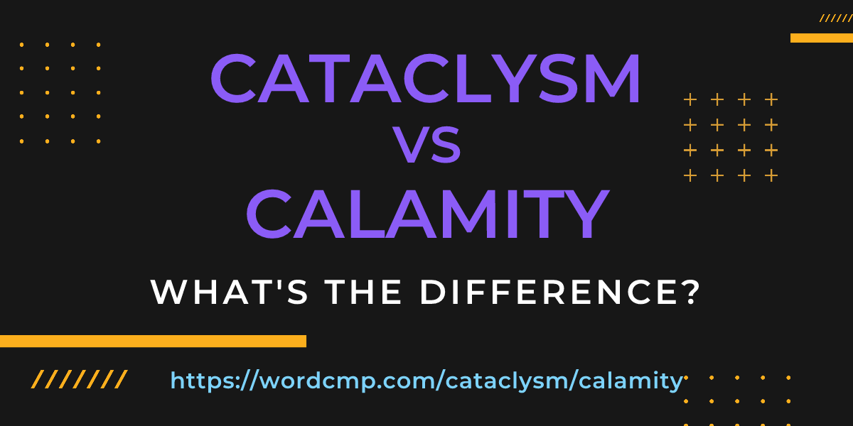 Difference between cataclysm and calamity
