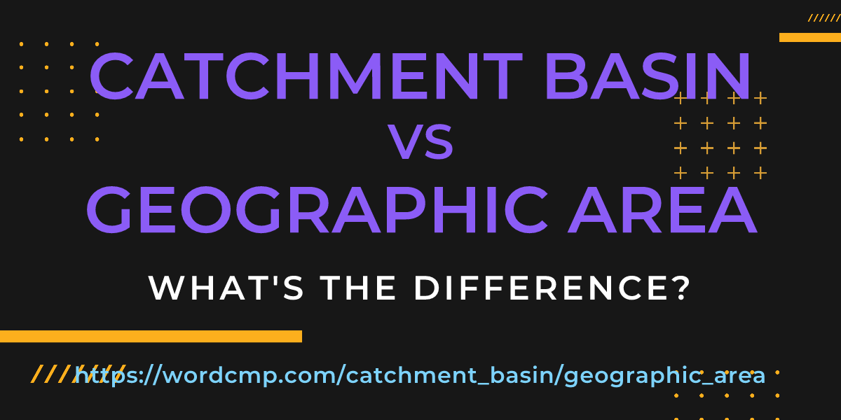 Difference between catchment basin and geographic area