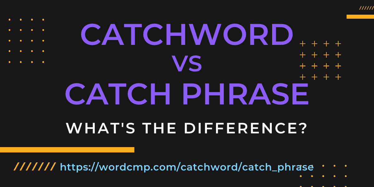 Difference between catchword and catch phrase