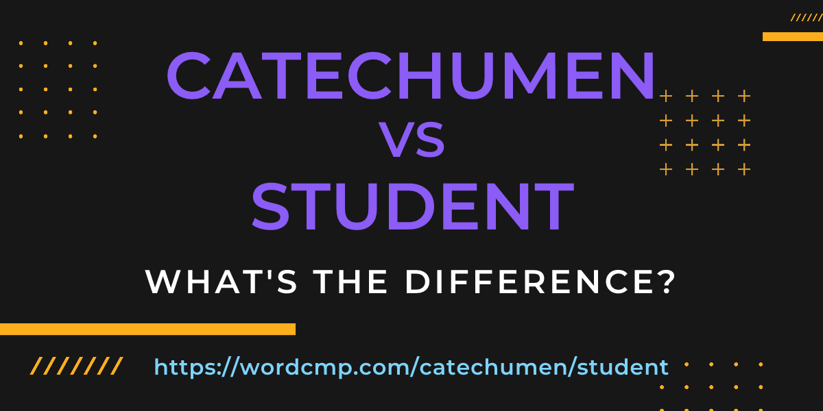Difference between catechumen and student