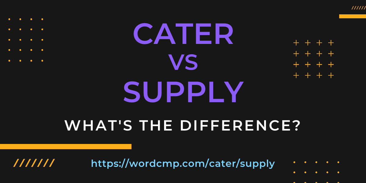 Difference between cater and supply