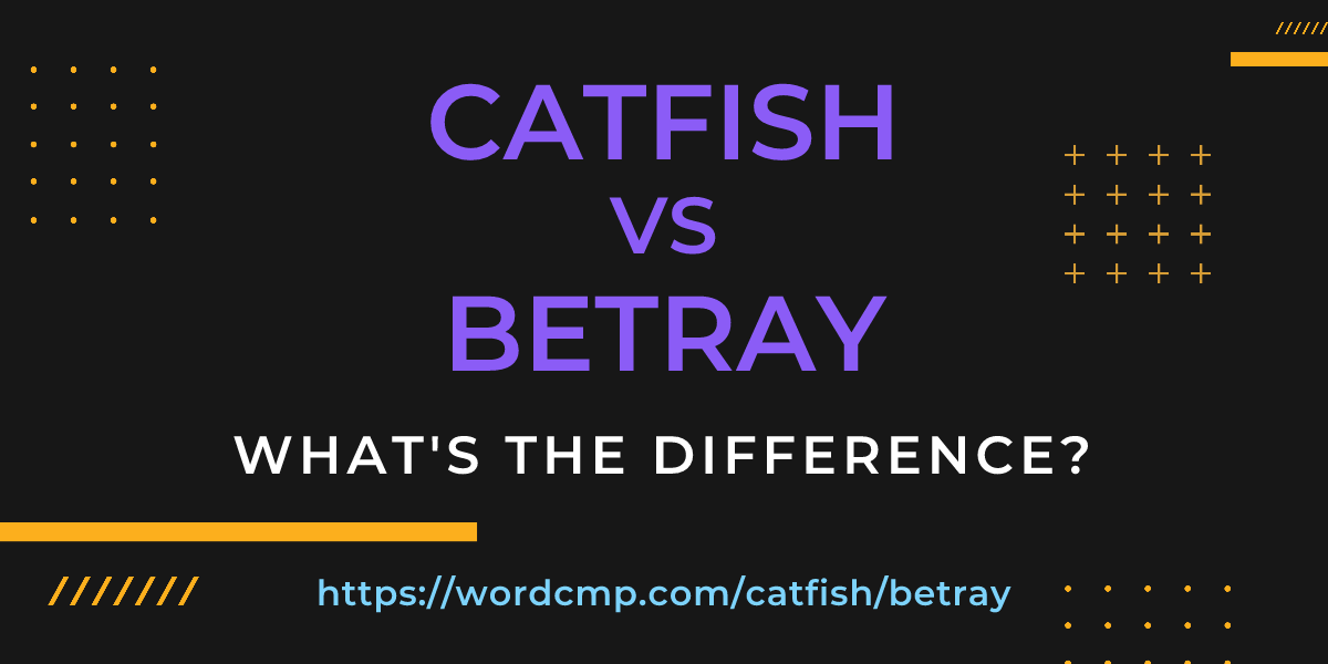 Difference between catfish and betray