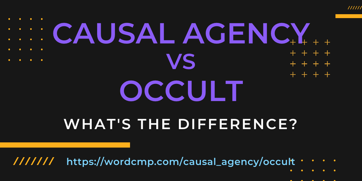 Difference between causal agency and occult