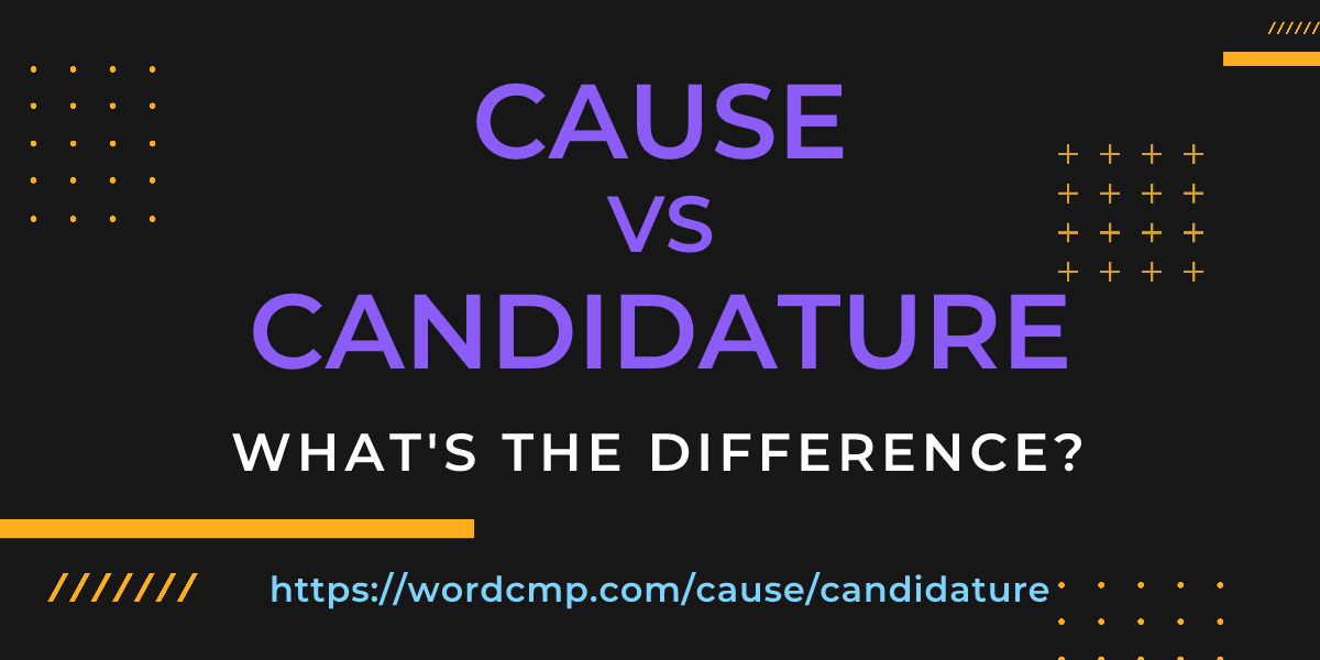 Difference between cause and candidature