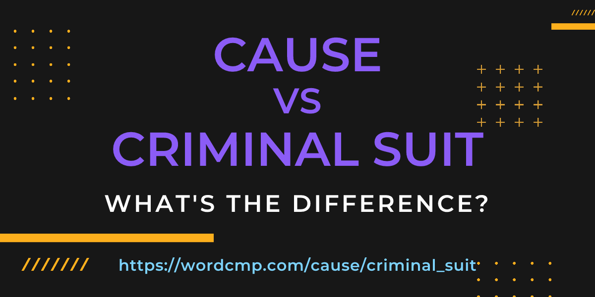 Difference between cause and criminal suit