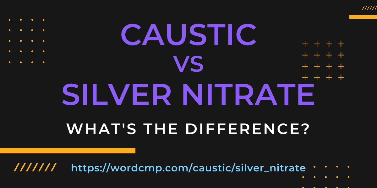 Difference between caustic and silver nitrate