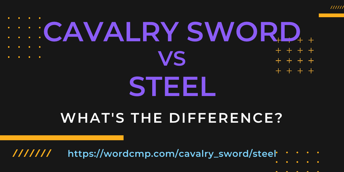 Difference between cavalry sword and steel