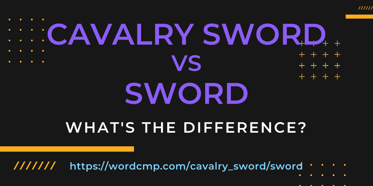 Difference between cavalry sword and sword