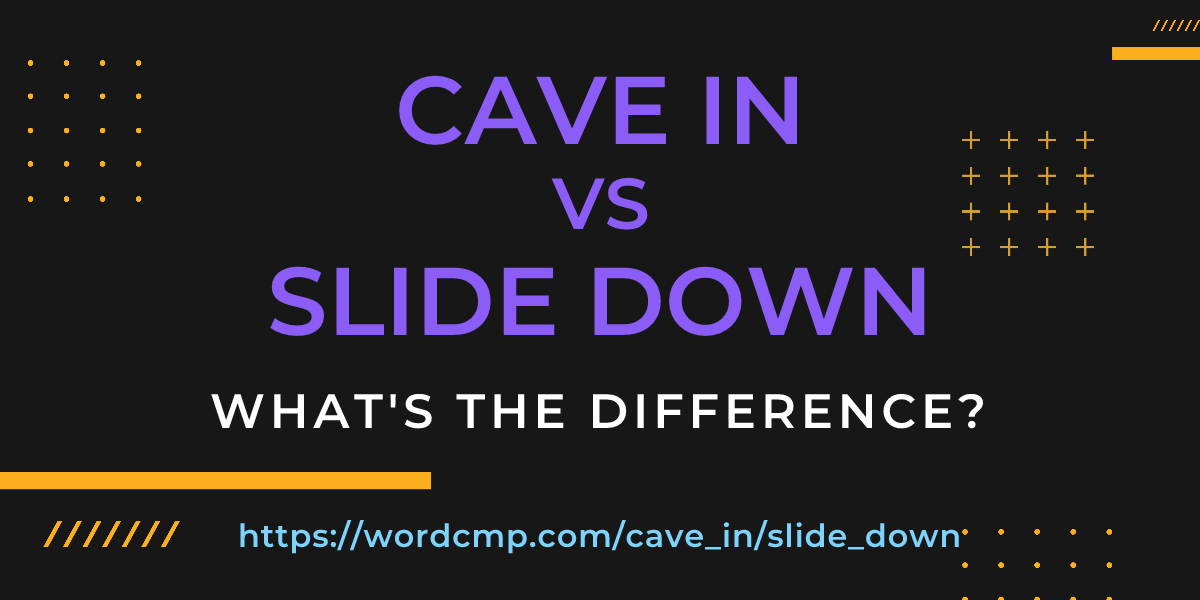 Difference between cave in and slide down
