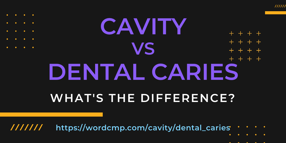 Difference between cavity and dental caries