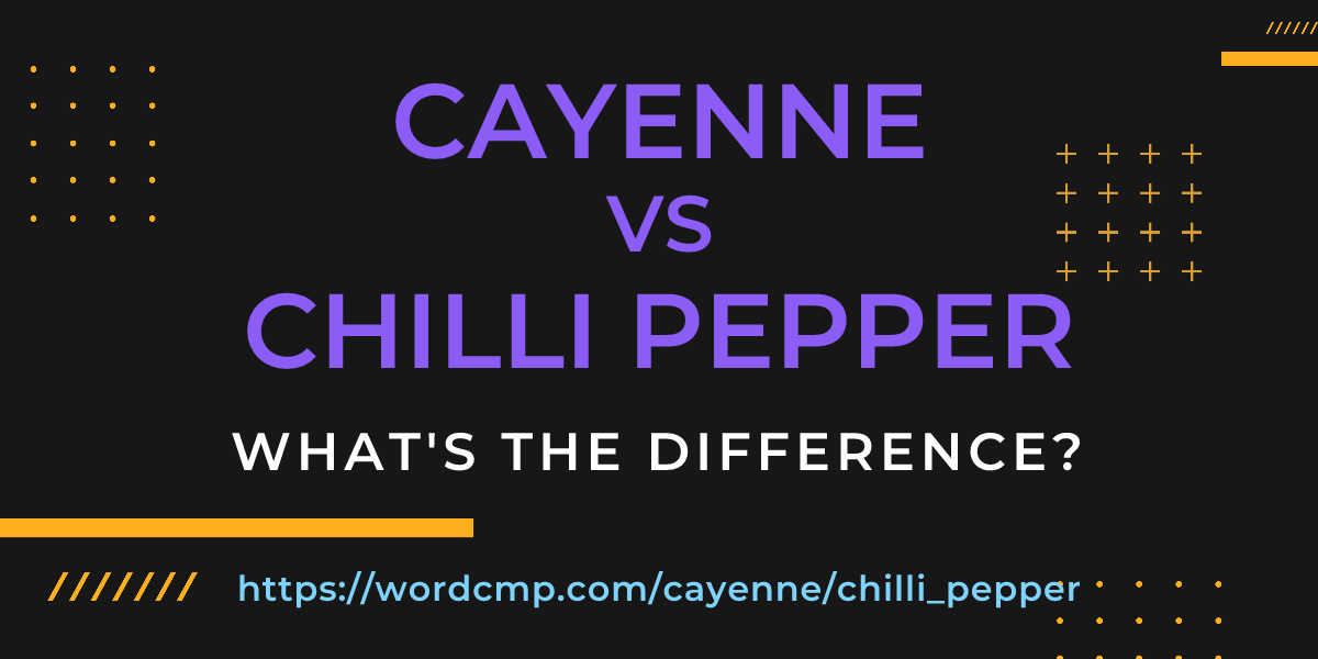 Difference between cayenne and chilli pepper
