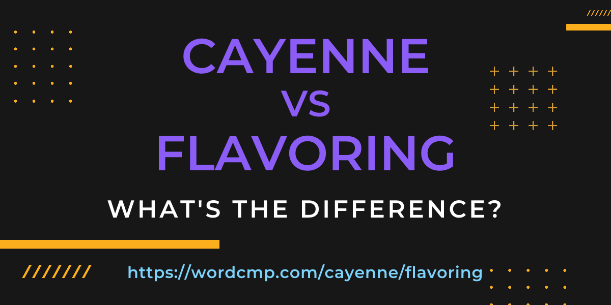 Difference between cayenne and flavoring